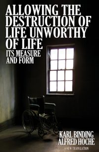 Allowing the Destruction of Life Unworthy of Life cover