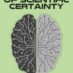 The Myth of Scientific Certainty